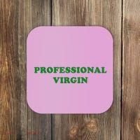 Professional Virgin Funny Quote Professional Virgin Coaster thumb 0