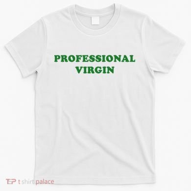 Professional Virgin Funny Quote Professional Virgin T-Shirt