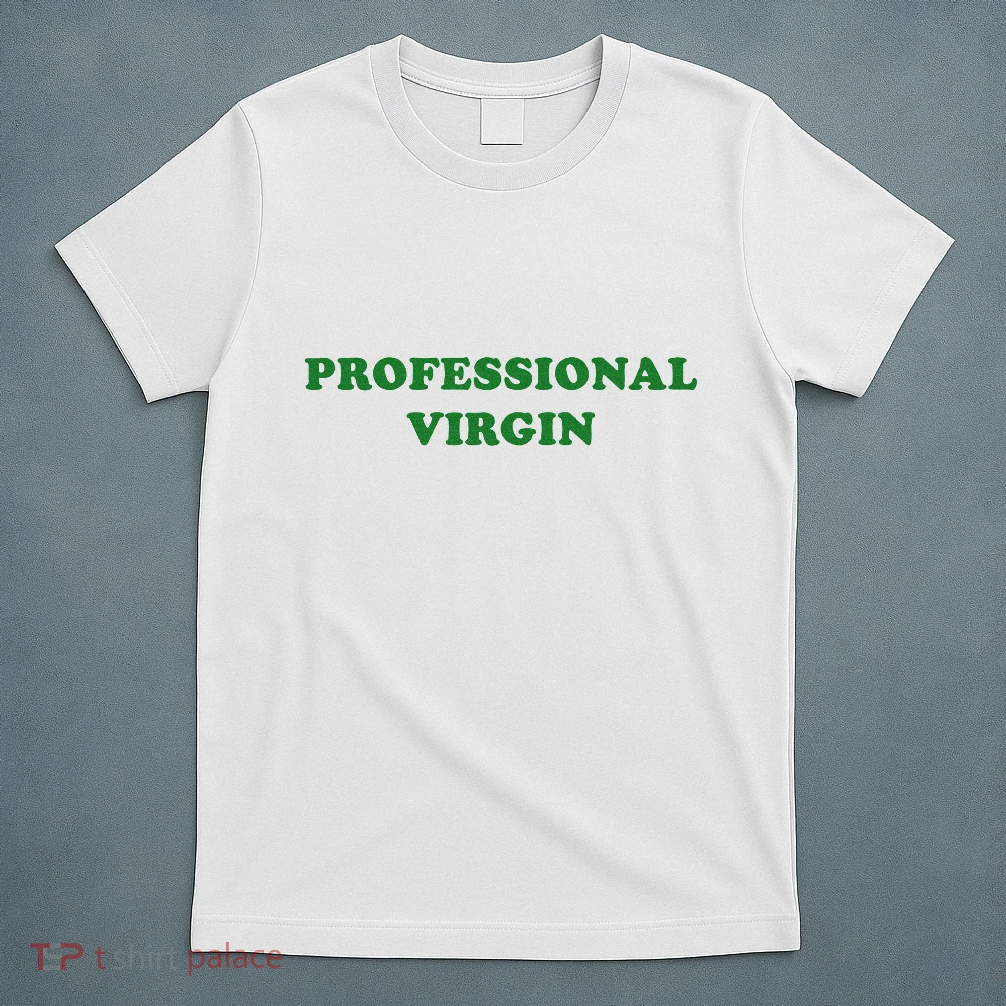Professional Virgin Funny Quote Professional Virgin T-Shirt