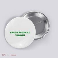 Professional Virgin Funny Quote Professional Virgin Button thumb 0