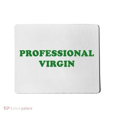 Professional Virgin Funny Quote Professional Virgin Mousepad