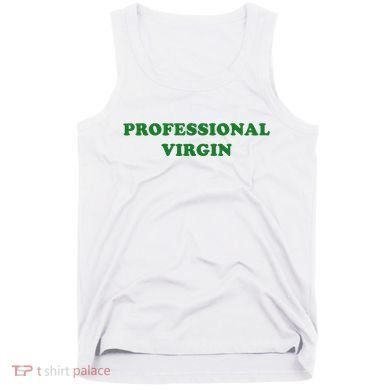 Professional Virgin Funny Quote Professional Virgin Tank Top