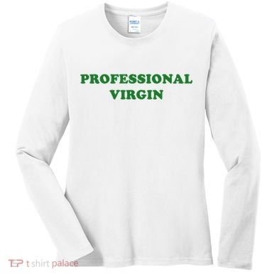 Professional Virgin Funny Quote Professional Virgin Women's Long Sleeve Shirt