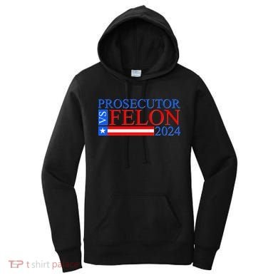 Prosecutor Vs Felon 2024 Kamala Vs Trump 2024 Election Women's Hoodie