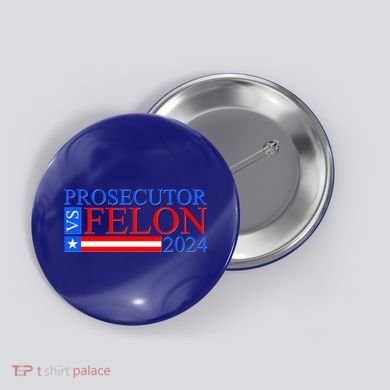 Prosecutor Vs Felon 2024 Kamala Vs Trump 2024 Election Button