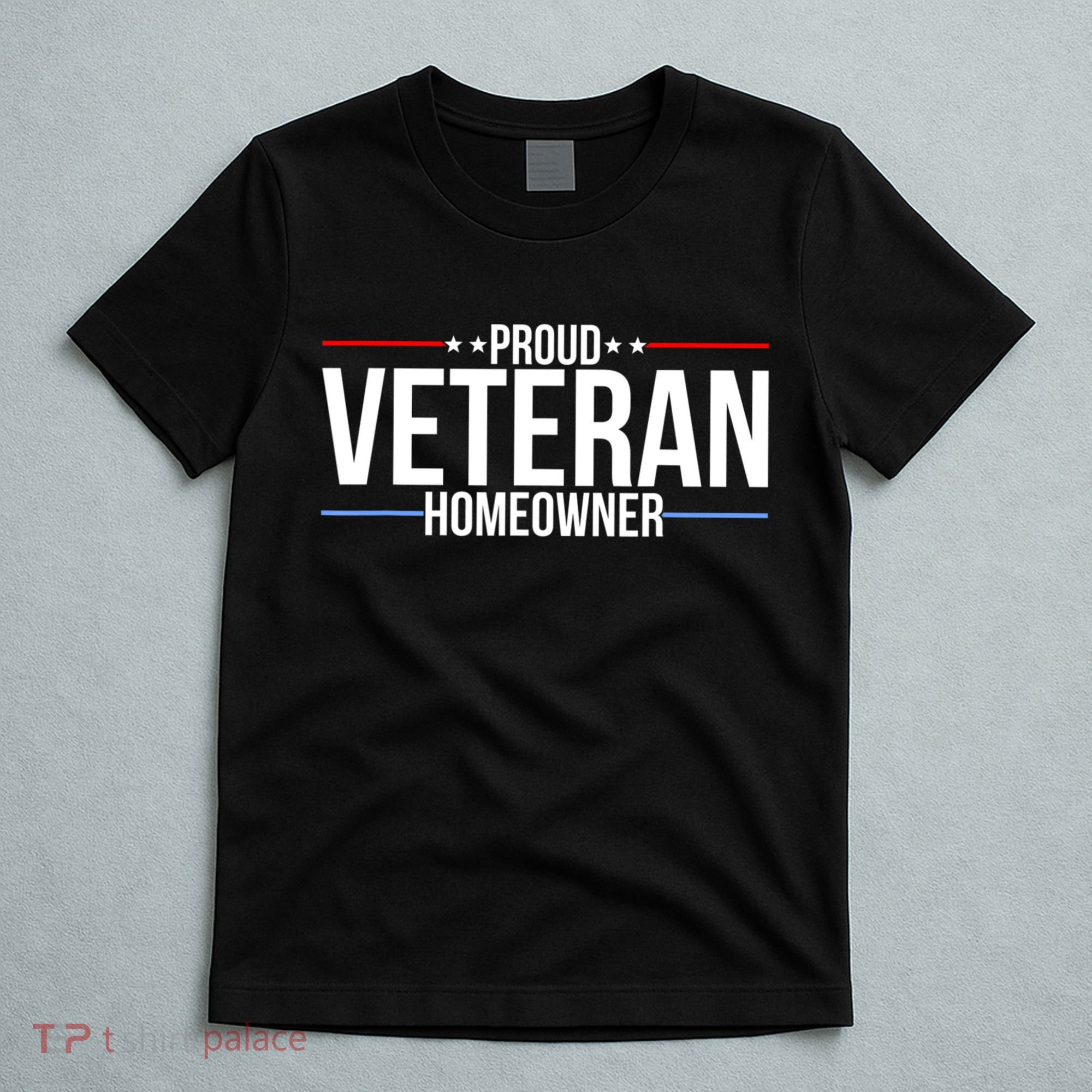 Proud Veteran Homeowner New House Owner Housewarming Party T-Shirt