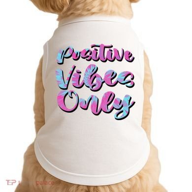 Positive Vibes Only Fun Quote Doggie Tank