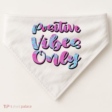 Positive Vibes Only Fun Quote USA-Made Doggie Bandana