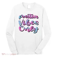 Positive Vibes Only Fun Quote Long Sleeve Shirt thumb 0