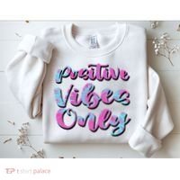 Positive Vibes Only Fun Quote Sweatshirt thumb 2