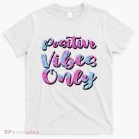 Positive Vibes Only Fun Quote T-Shirt thumb 0