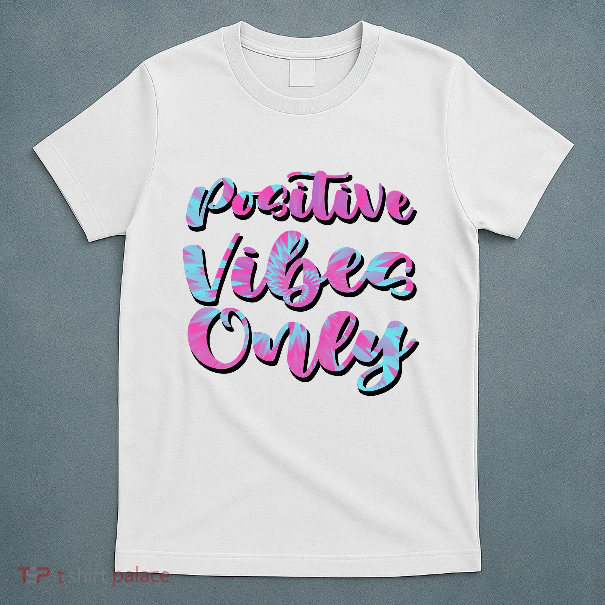 Positive Vibes Only Fun Quote T-Shirt