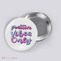 Positive Vibes Only Fun Quote Button thumb 0
