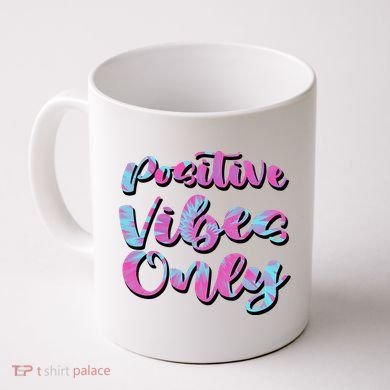 Positive Vibes Only Fun Quote Coffee Mug