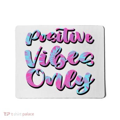 Positive Vibes Only Fun Quote Mousepad