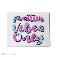 Positive Vibes Only Fun Quote Mousepad thumb 0