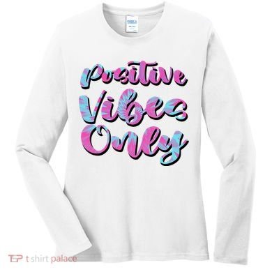 Positive Vibes Only Fun Quote Women's Long Sleeve Shirt