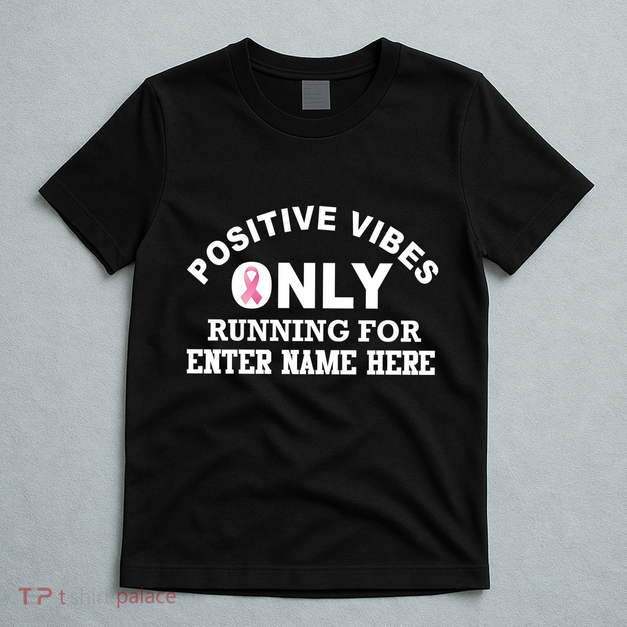 Positives Vibes Only Custom Name Breast Cancer T-Shirt