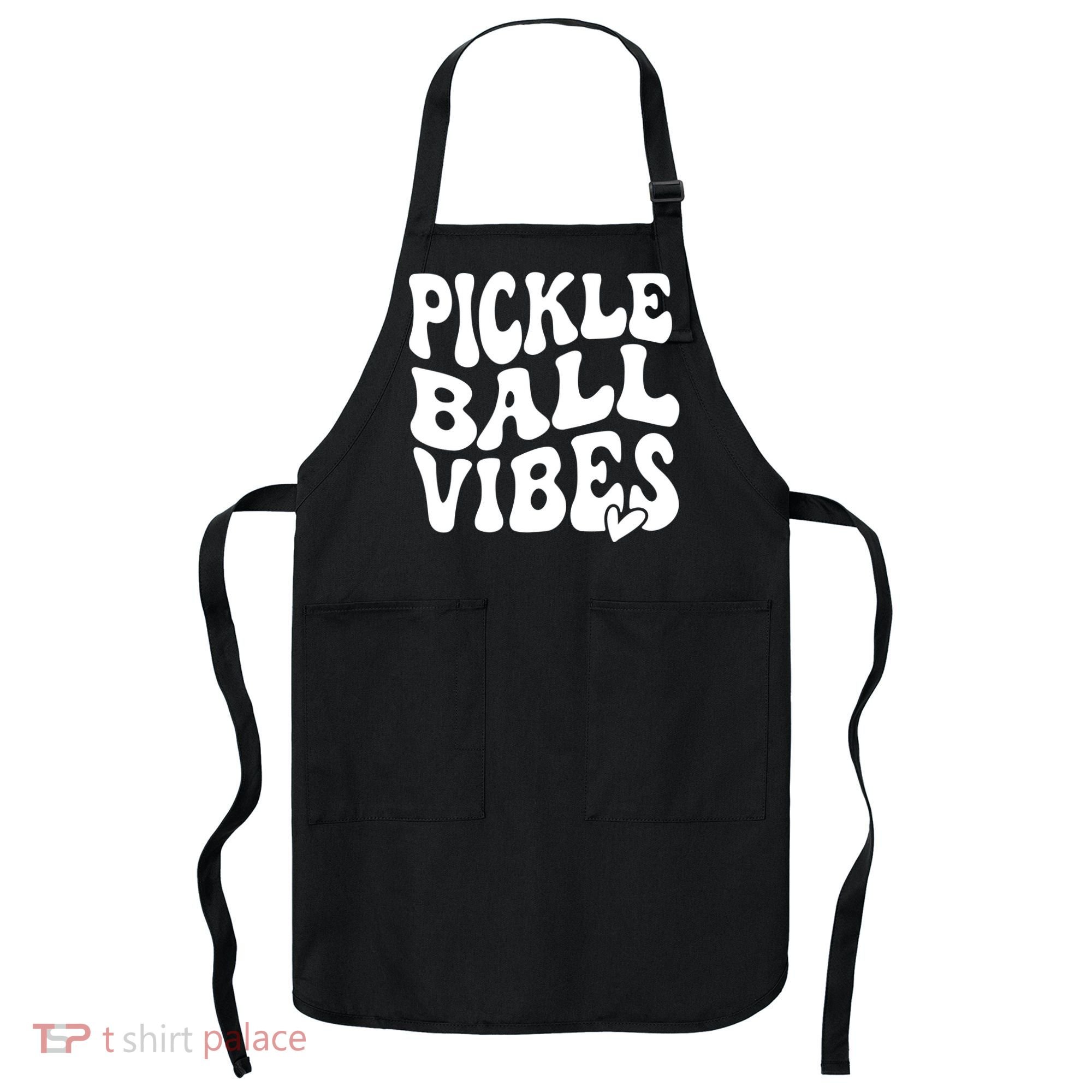 Pickleball Vibes Play Pickleball With Love Apron