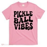 Pickleball Vibes Play Pickleball With Love T-Shirt thumb 0