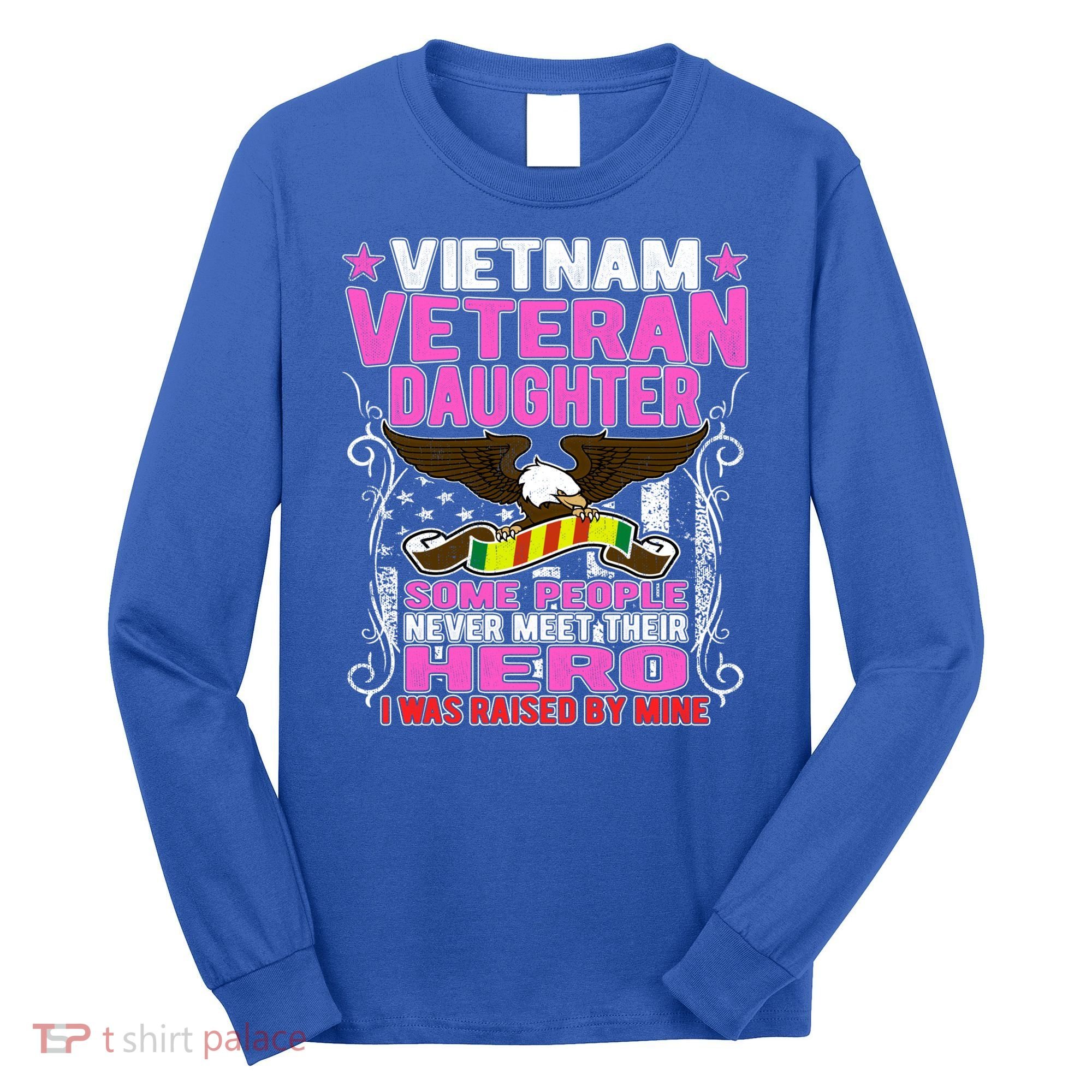Proud Vietnam Veteran Daughter Gift Cool Gift I Was Raised By Mine Gift Long Sleeve Shirt
