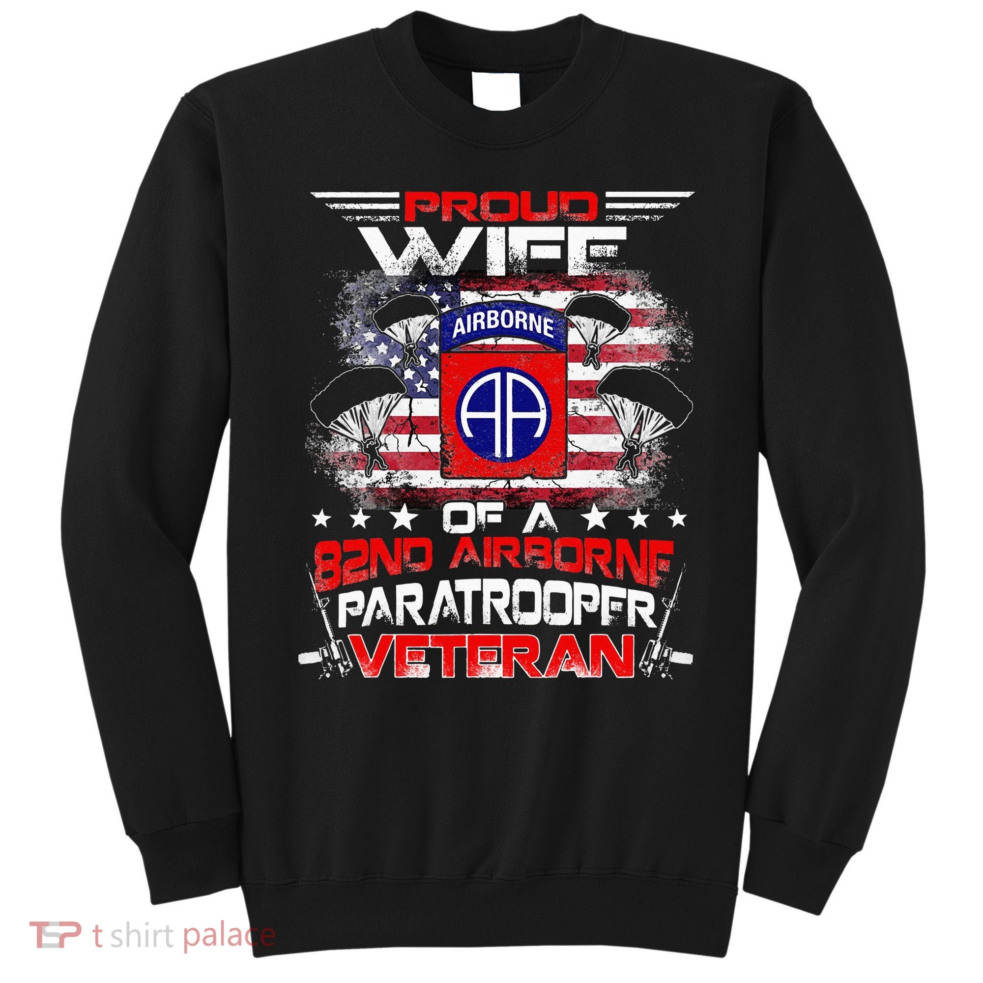 Proud Wife 82nd Airborne Paratrooper Veteran Flag Sweatshirt