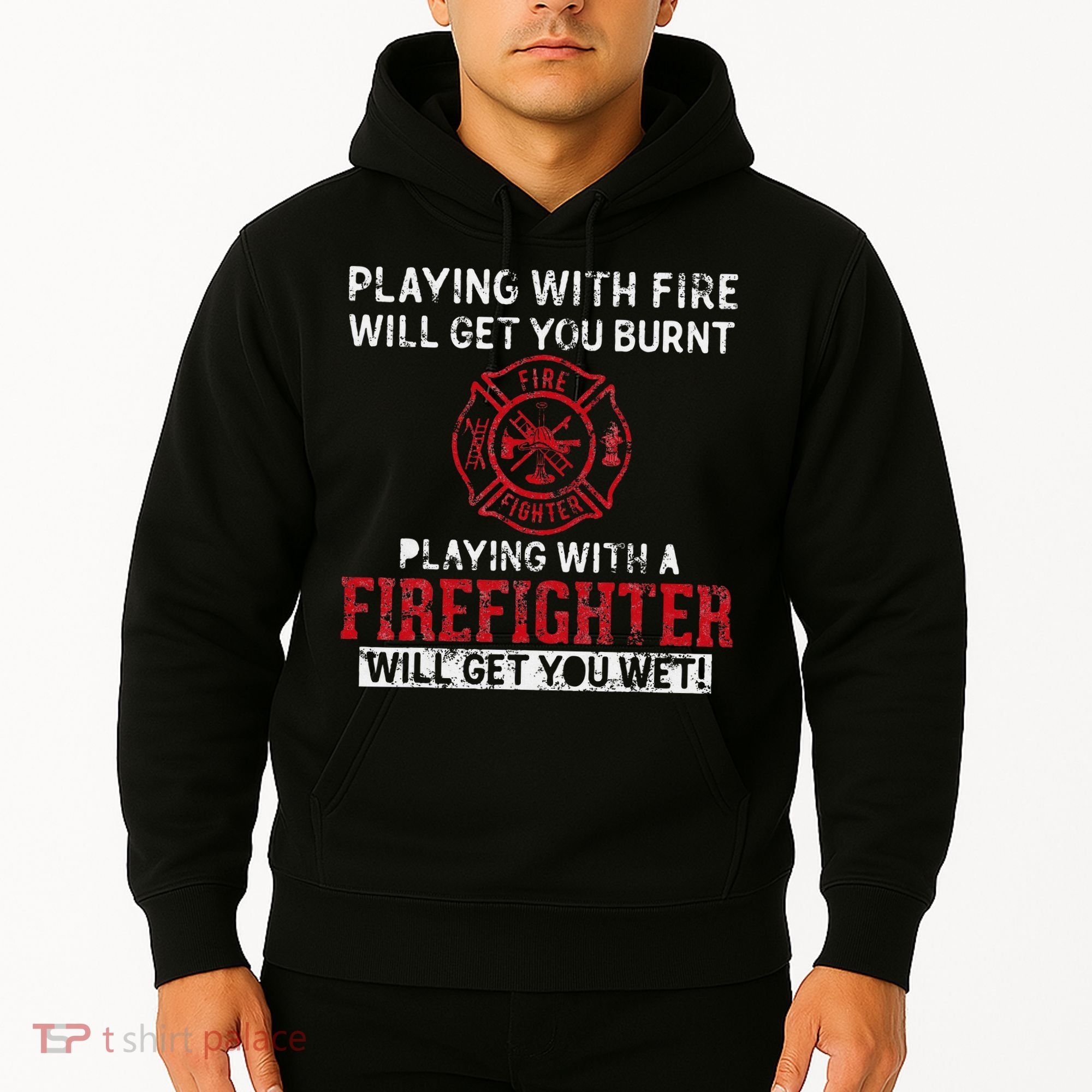 Playing With A Firefighter Will Get You Wet Hoodie
