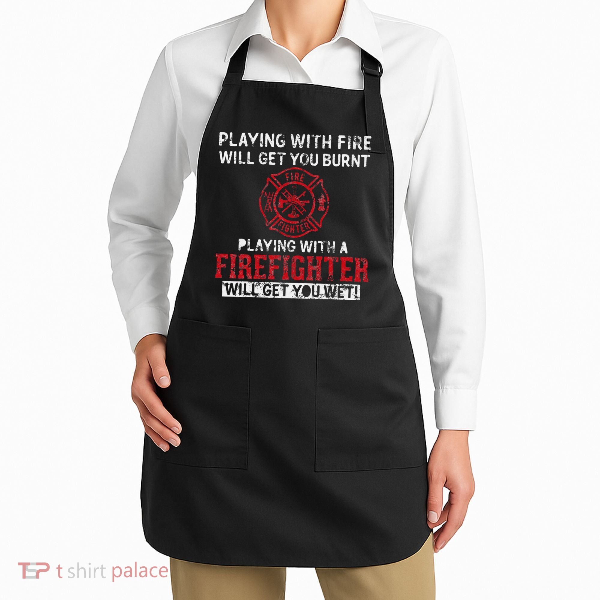 Playing With A Firefighter Will Get You Wet Apron