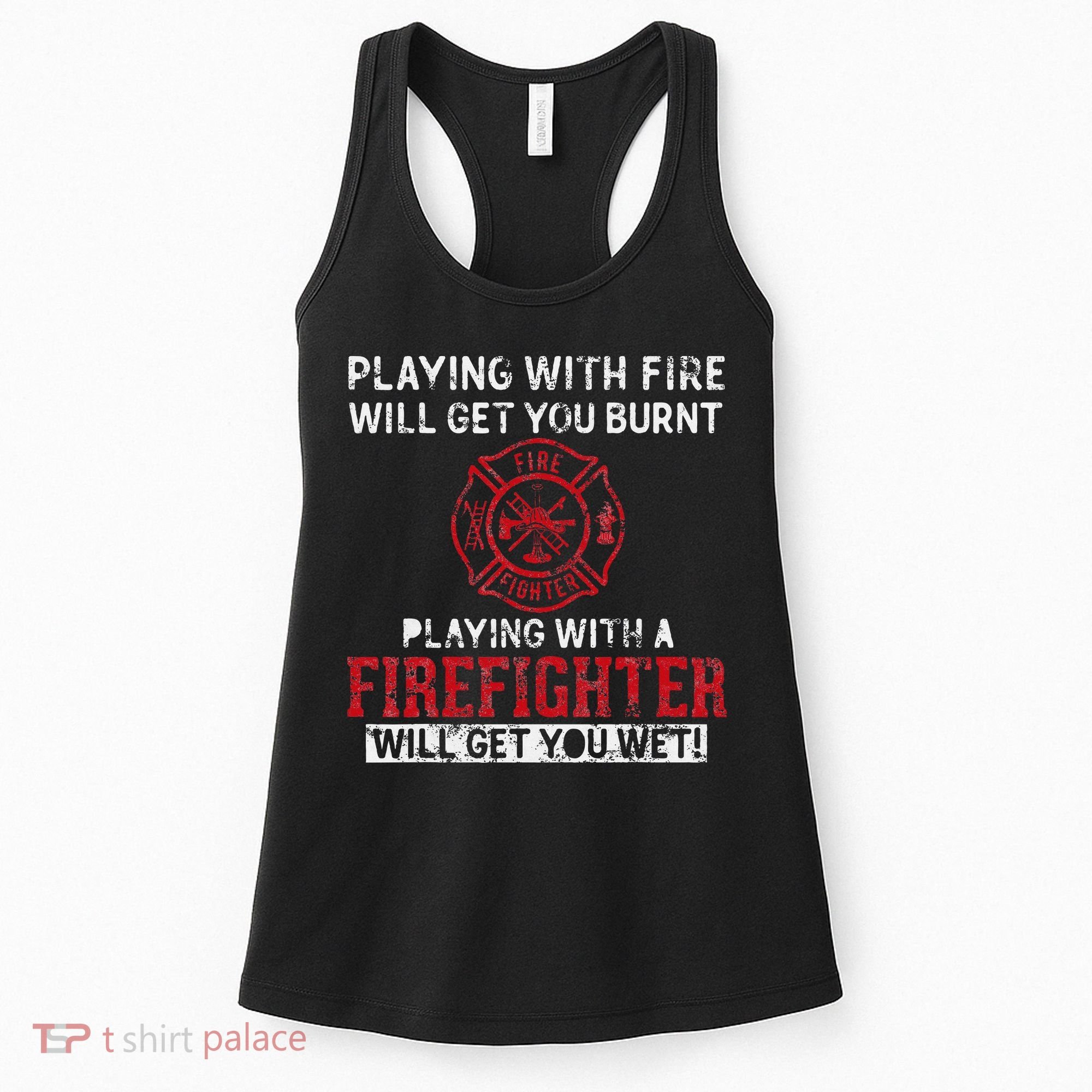 Playing With A Firefighter Will Get You Wet Women's Tank Top