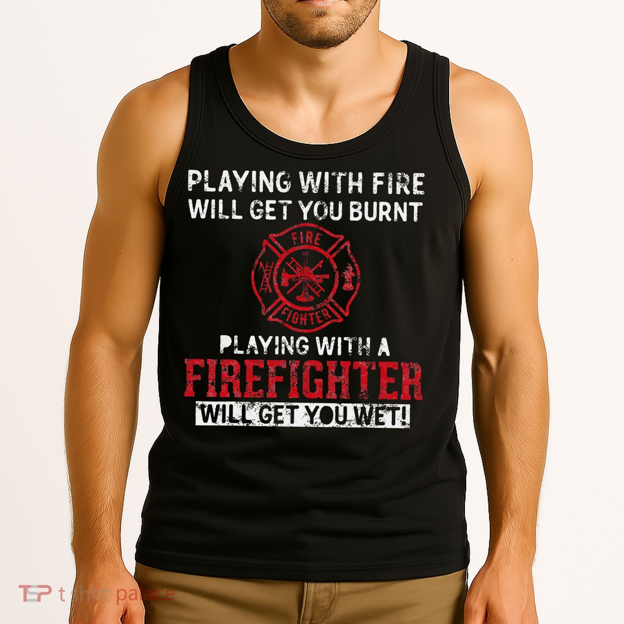 Playing With A Firefighter Will Get You Wet Tank Top