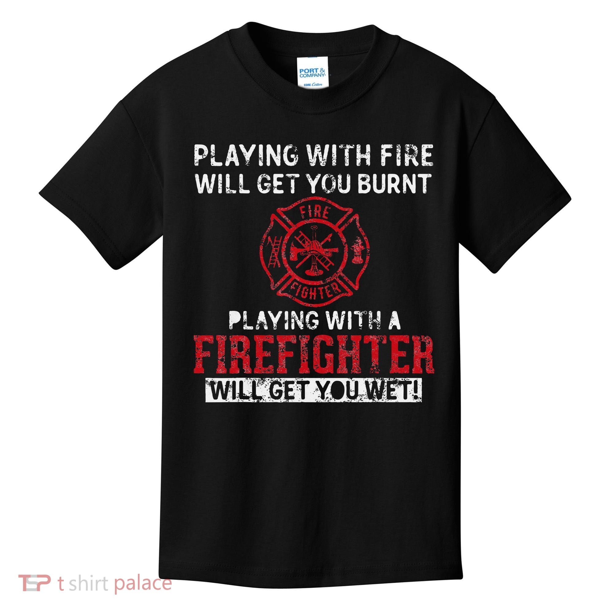 Playing With A Firefighter Will Get You Wet Kids T-Shirt