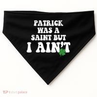 Patrick Was A Saint But I Aint Funny St Patricks Day USA-Made Doggie Bandana thumb 0