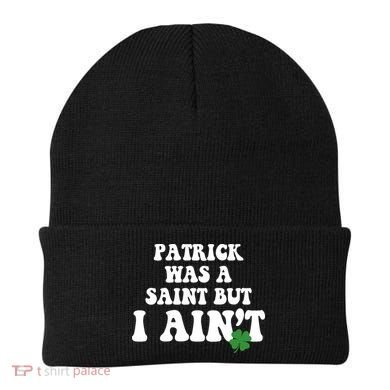 Patrick Was A Saint But I Aint Funny St Patricks Day Beanie