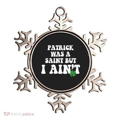 Patrick Was A Saint But I Aint Funny St Patricks Day Ornament