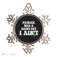 Patrick Was A Saint But I Aint Funny St Patricks Day Ornament thumb 0