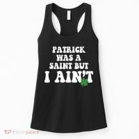 Patrick Was A Saint But I Aint Funny St Patricks Day Women's Tank Top thumb 0