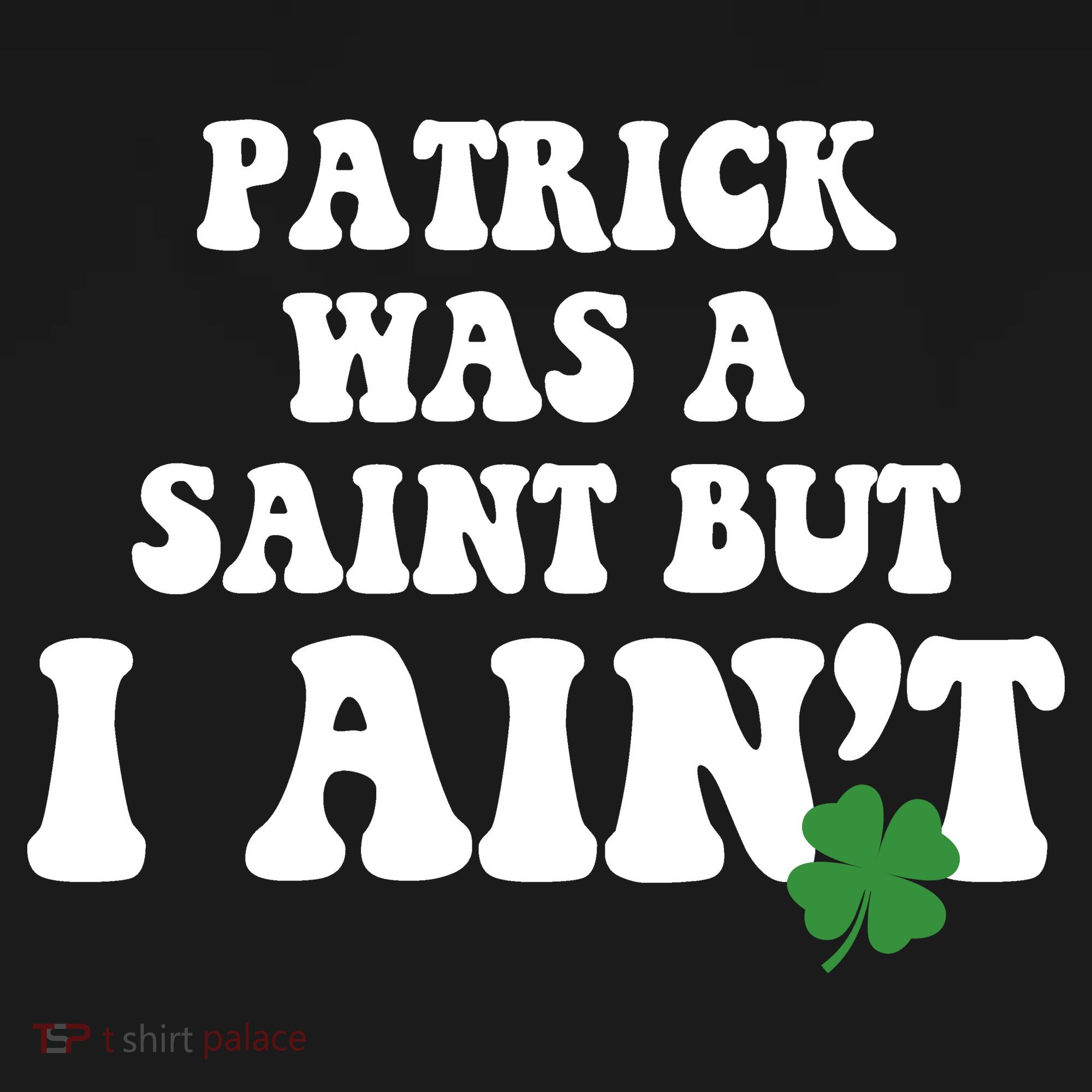 Patrick Was A Saint But I Aint Funny St Patricks Day Baby Bodysuit