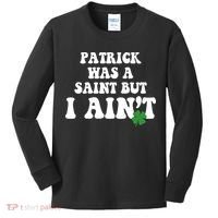 Patrick Was A Saint But I Aint Funny St Patricks Day Kids Long Sleeve Shirt thumb 0