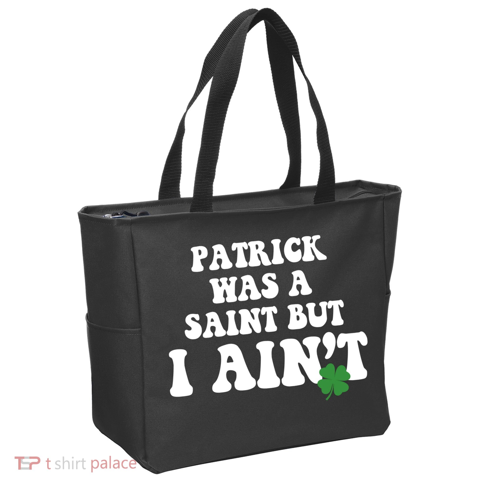 Patrick Was A Saint But I Aint Funny St Patricks Day Tote Bag