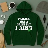 Patrick Was A Saint But I Aint Funny St Patricks Day Hoodie thumb 3