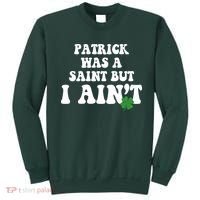 Patrick Was A Saint But I Aint Funny St Patricks Day Sweatshirt thumb 0
