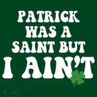 Patrick Was A Saint But I Aint Funny St Patricks Day Mousepad thumb 1