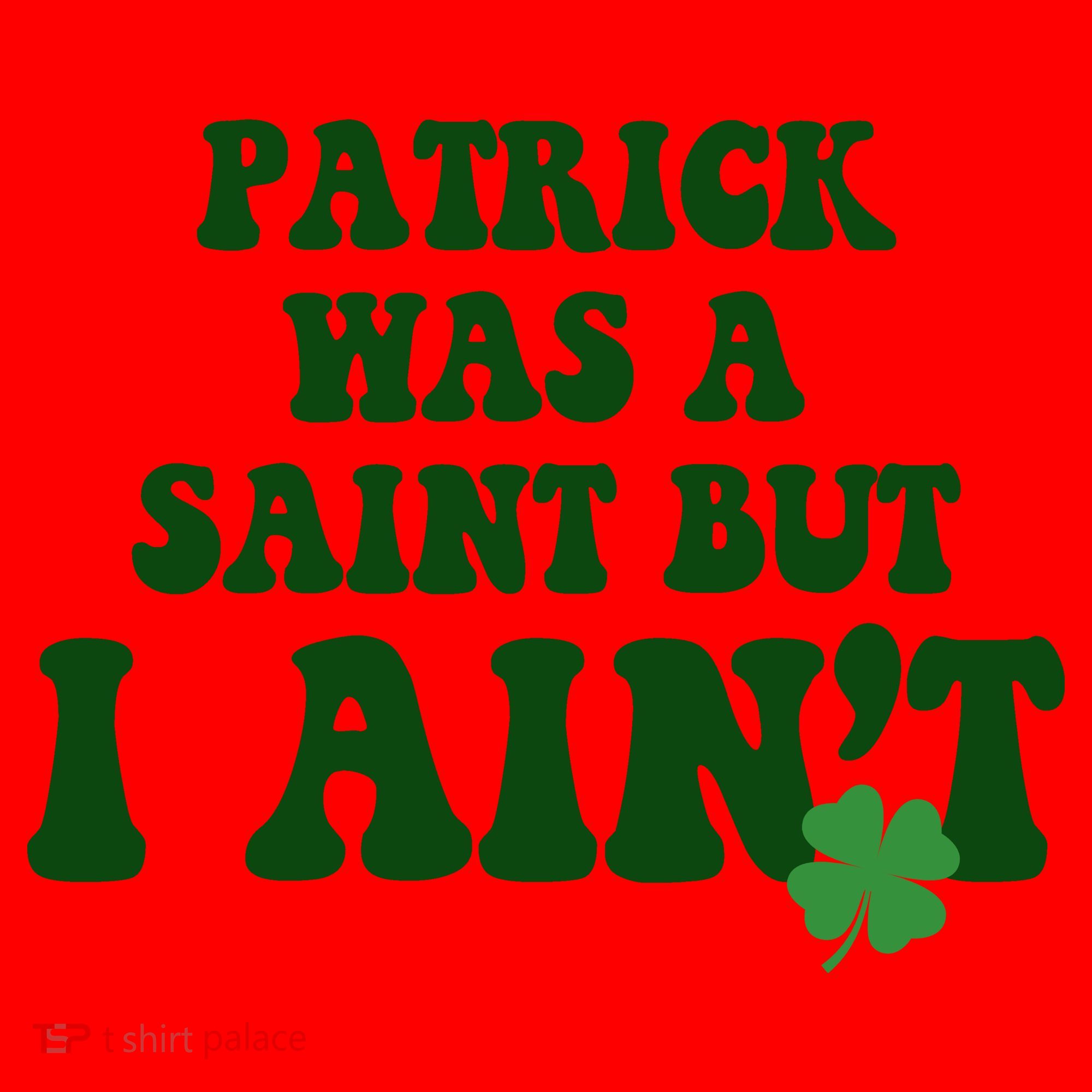 Patrick Was A Saint But I Aint Funny St Patricks Day Santa Hat