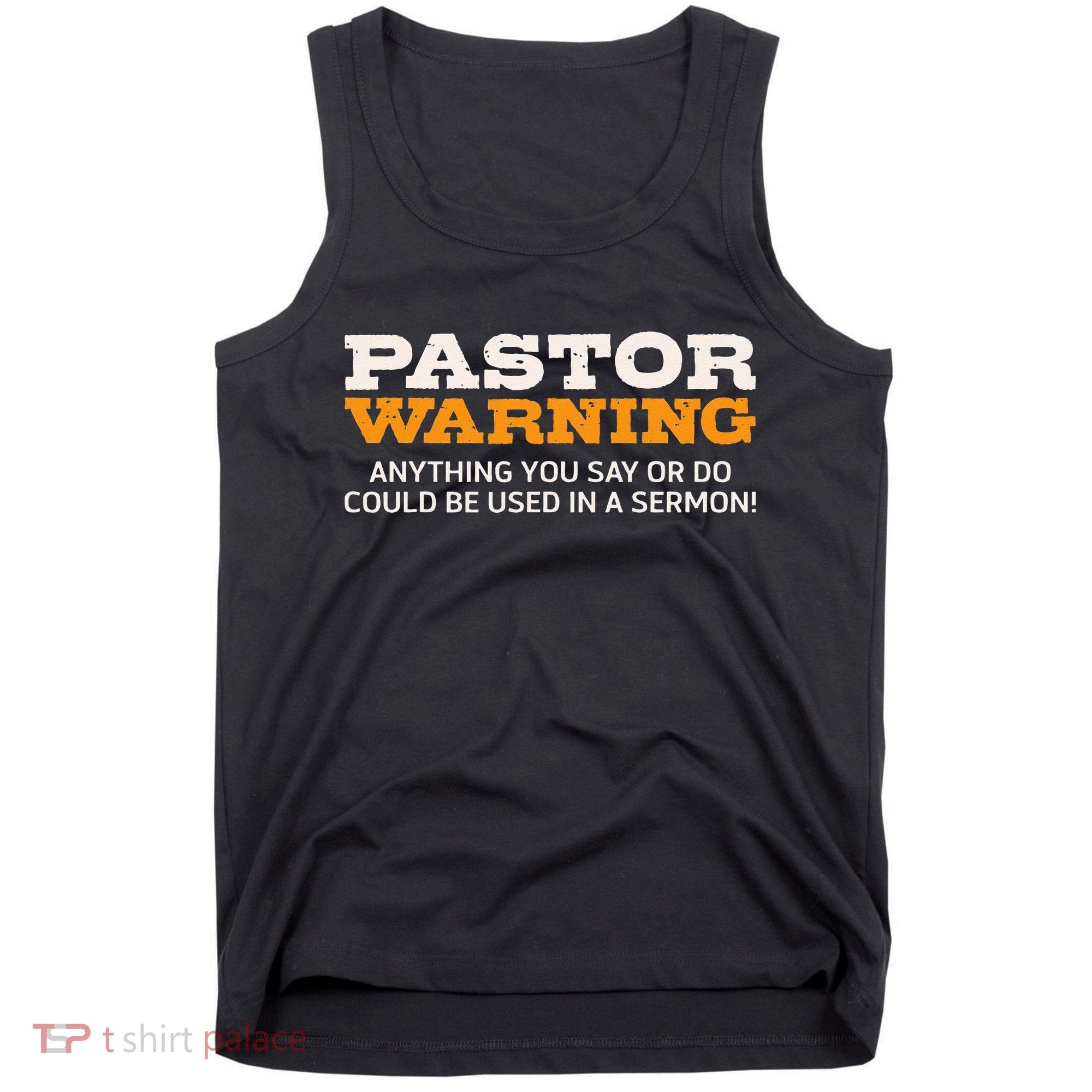 Pastor Warning Anything You Say Be Used In Sermon Gift Tank Top