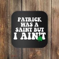 Patrick Was A Saint But I Aint Funny St Patricks Day Coaster thumb 0
