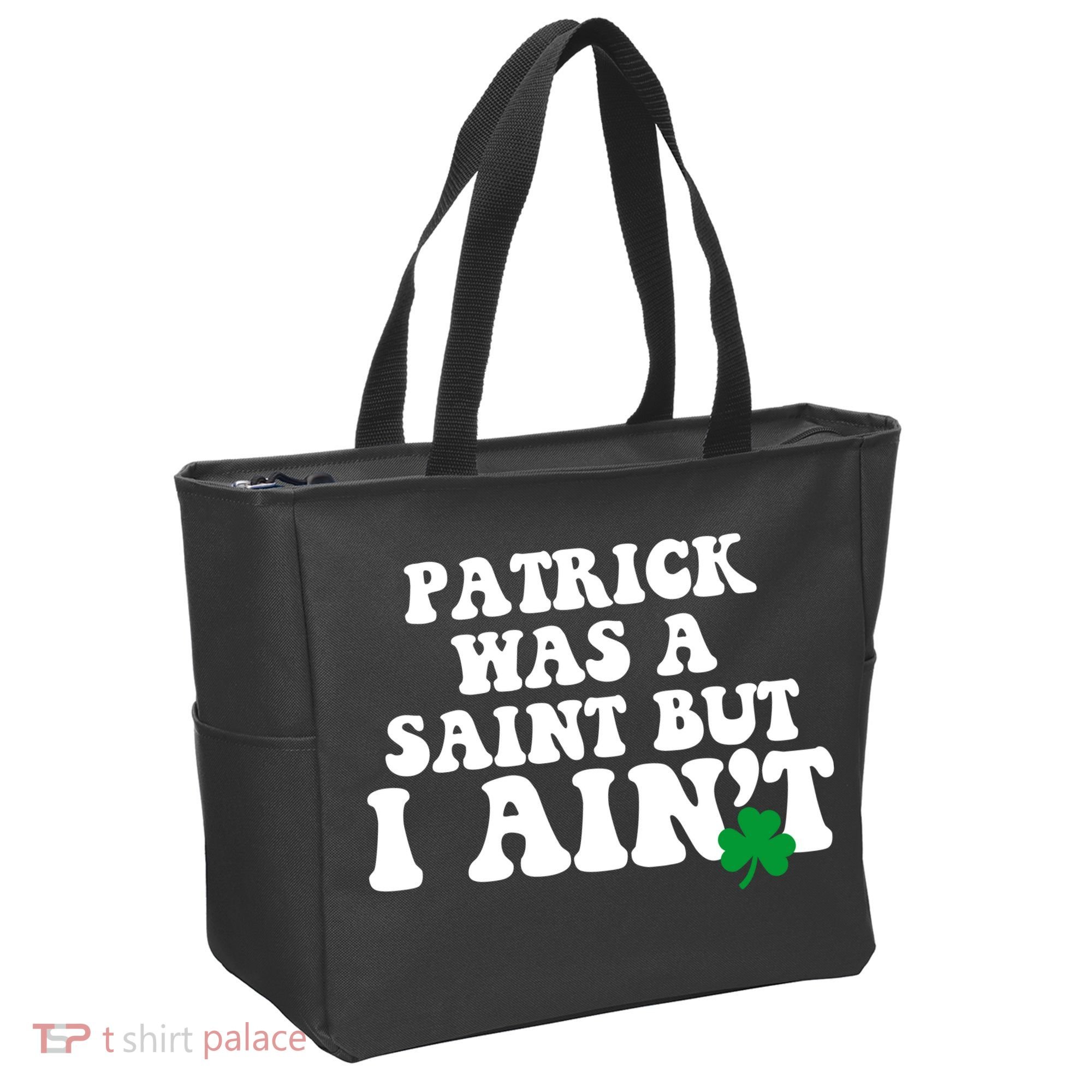 Patrick Was A Saint But I Aint Funny St Patricks Day Tote Bag