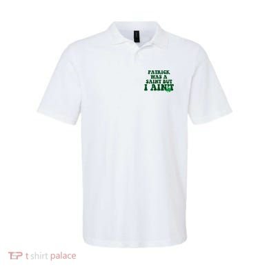 Patrick Was A Saint But I Aint Funny St Patricks Day Polo