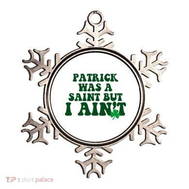 Patrick Was A Saint But I Aint Funny St Patricks Day Ornament
