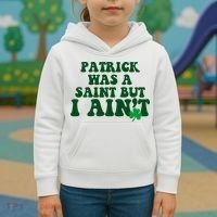 Patrick Was A Saint But I Aint Funny St Patricks Day Kids Hoodie thumb 3