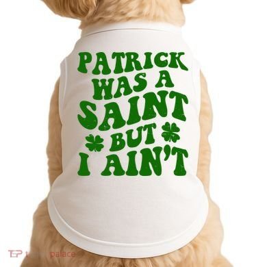 Patrick Was A Saint Funny St Patricks Day Doggie Tank